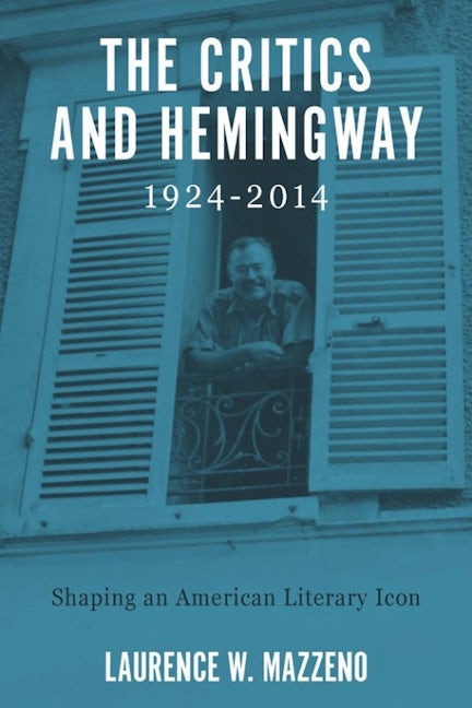 Book cover image for The Critics and Hemingway, 1924-2014 ISBN: 9781640140707